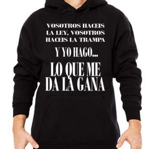 sudadera vosotros haceis la ley vosotros haceis la trampa y yo hago lo que me da la gana narco punk rock