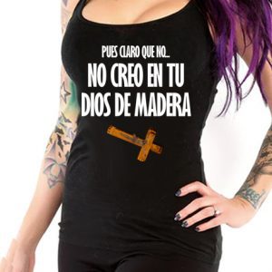 Camiseta Tirantes No creo en tu dios de madera Chica